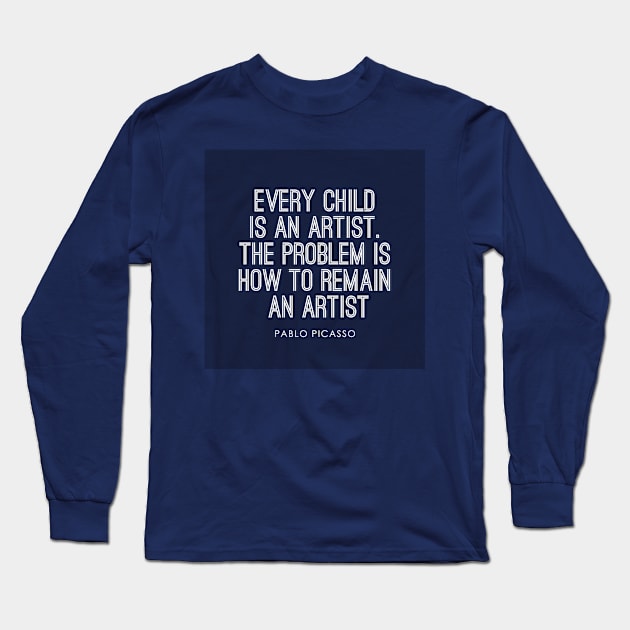 Every Child Is An Artist. Long Sleeve T-Shirt by onebadday